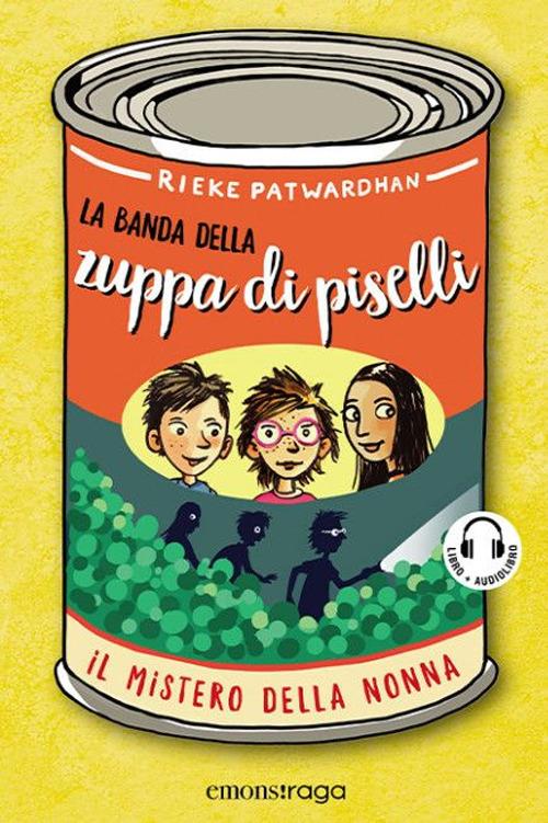 Rieke Patwardhan Il mistero della nonna. La banda della zuppa di piselli. Con audiolibro